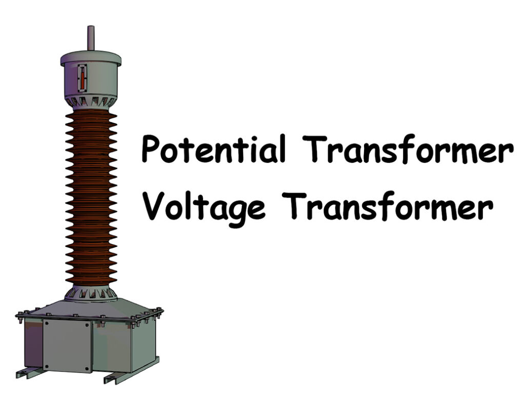 Voltage Transformer 
Potential Transformer